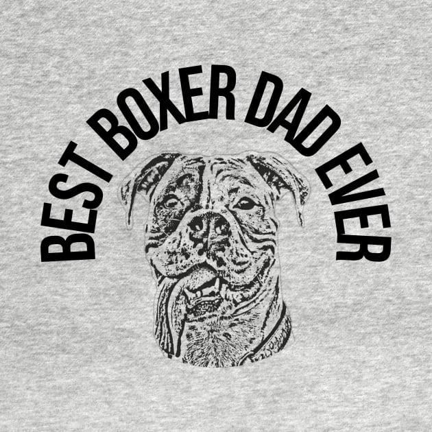 Best Boxer Dad Ever by Boogz Apparel